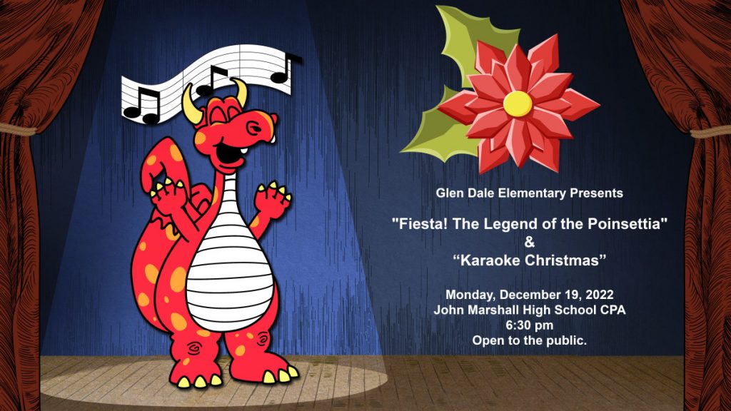 School mascot dragon singing on a stage with musical notes above his head. A red poinsettia is hanging on the stage with Glen Dale Elementary Presents "Fiesta! The Legend of the Poinsettia" & “Karaoke Christmas,” Monday, December 19, 2022, John Marshall High School CPA, 6:30 pm, Open to the public written in white.